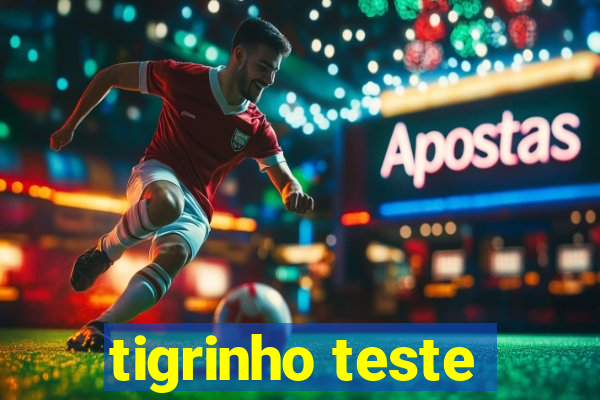 tigrinho teste